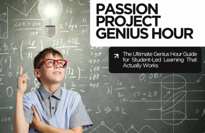 Passion Project: The Ultimate Genius Hour Guide for Student-Led Learning That Actually Works